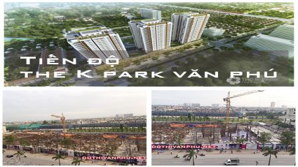 Tiến độ dự án chung cư The K Park Văn Phú